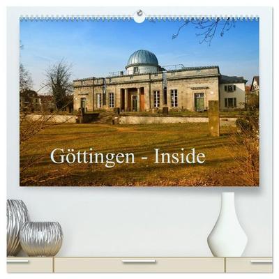 Göttingen - Inside (hochwertiger Premium Wandkalender 2027 DIN A2 quer), Kunstdruck in Hochglanz