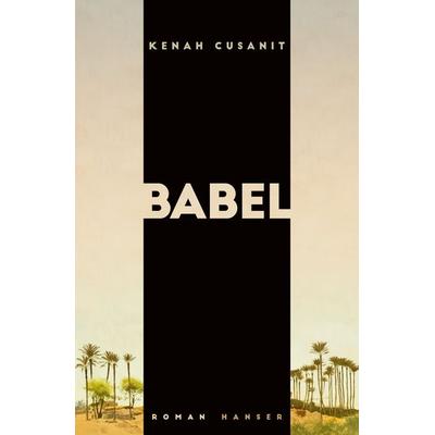 Babel, Gebundene Ausgabe von Kenah Cusanit, Carl Hanser