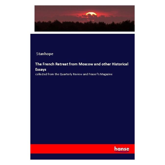 Hansebooks The French Retreat from Moscow and other Historical Essays (Englisch, Softcover, Stanhope) (56170222)