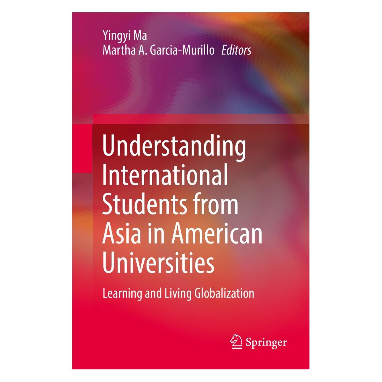 Springer Understanding International Students fr (Englisch, Hardcover, Martha A. Garcia-Murillo, Yingyi Ma) (9783319603926)