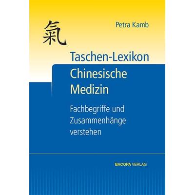 Taschen-Lexikon Chinesische Medizin, Gebundene Ausgabe von Petra Kamb, Bacopa, 978-3-902735-27-0