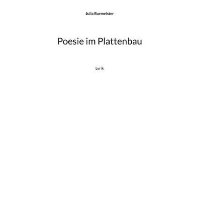 Poesie im Plattenbau, Gebundene Ausgabe von Julia Burmeister, BoD – Books on Demand, 978-3-7578-1814-2