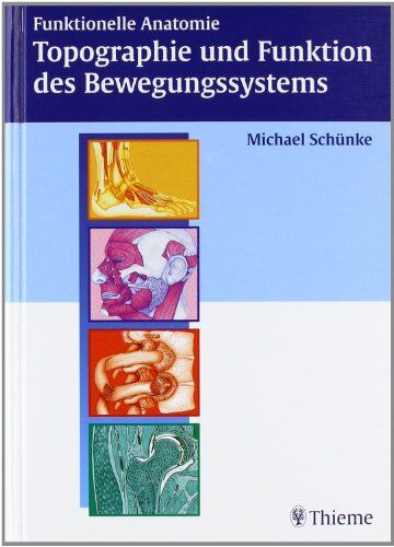 Michael Schünke - Funktionelle Anatomie - Topographie und Funktion des Bewegungssystems - Preis vom 30.09.2026 09:01:18 h