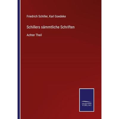 Schillers sämmtliche Schriften, Taschenbuch von Friedrich Schiller, BoD - Books on Demand, 978-3-7525-4400-8