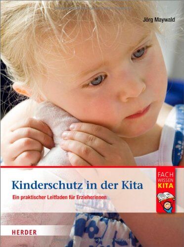 Jörg Maywald - Kinderschutz in der Kita: Ein praktischer Leitfaden für Erzieherinnen und Erzieher - Preis vom 30.09.2026 09:01:18 h