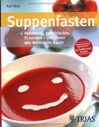 Ralf Moll - Suppenfasten: Abnehmen, entschlacken, fit werden - und immer was Warmes im Bauch - Preis vom 10.10.2026 11:48:34 h