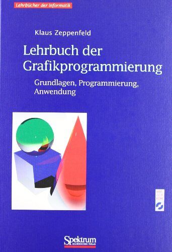 Klaus Zeppenfeld - Lehrbuch der Grafikprogrammierung: Grundlagen, Programmierung, Anwendung - Preis vom 01.10.2026 17:08:56 h