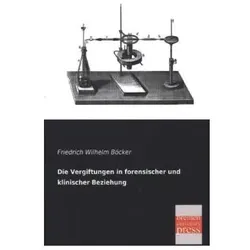 Die Vergiftungen in forensischer und klinischer Beziehung, Fachbücher von Friedrich W. Böcker