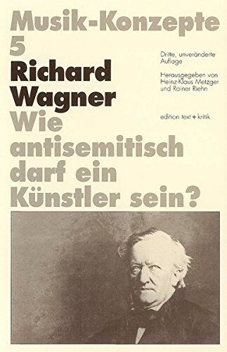 Heinz-Klaus Metzger - Richard Wagner. Wie antisemitisch darf ein Künstler sein? (Musik-Konzepte 5) - Preis vom 30.09.2026 09:01:18 h