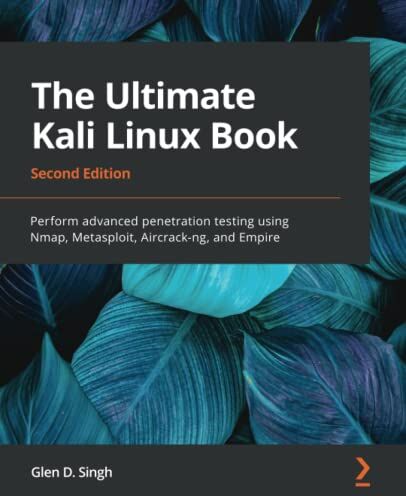 Singh, Glen D. - The Ultimate Kali Linux Book: Perform advanced penetration testing using Nmap, Metasploit, Aircrack-ng, and Empire, 2nd Edition - Preis vom 09.10.2026 07:28:09 h