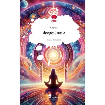 Deepest me 2. Life is a Story - story.one, Gebundene Ausgabe von Coexist, Storylution, 978-3-7115-5367-6