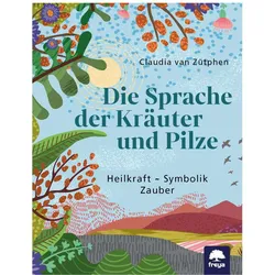 Was dir deine Kräuter sagen, Ratgeber von Claudia van Zütphen