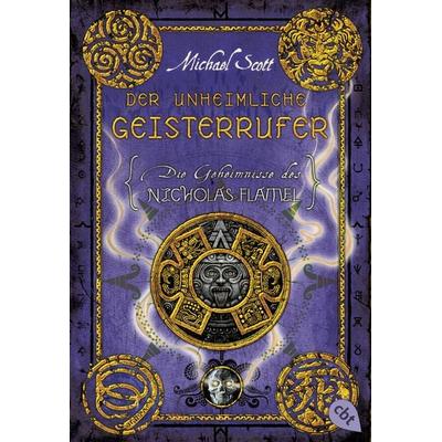 Der unheimliche Geisterrufer / Die Geheimnisse des Nicholas Flamel Band 4, Taschenbuch von Michael Scott, Cbt, 978-3-570-40157-6