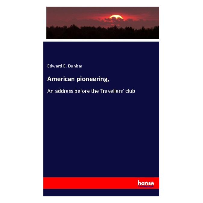 Hansebooks American pioneering (Englisch, Softcover, Edward E Dunbar) (56045550)