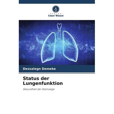 Status der Lungenfunktion, Taschenbuch von Dessalegn Demeke, Verlag Unser Wissen, 978-620-4-57525-4