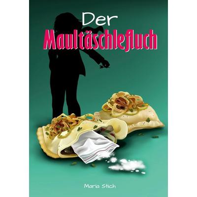 Der Maultäschlefluch, Taschenbuch von Maria Stich, BoD – Books on Demand, 978-3-695-11992-9