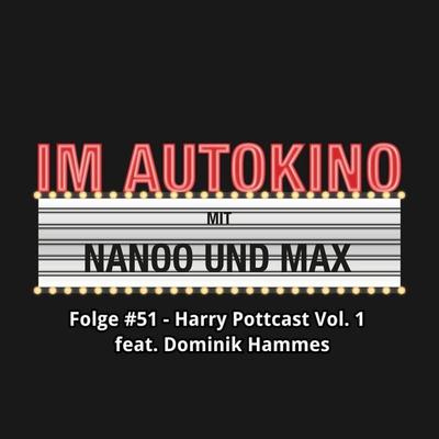 Im Autokino, Folge 51: Harry Pottcast mit Dominik Hammes, Vol. 1 - Max,Chris Nanoo, Audio, 4260507136404