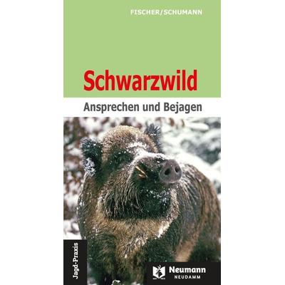 Schwarzwild, Taschenbuch von Manfred Fischer,Schumann Hans-Georg, J. Neumann-Neudamm Melsungen, 978-3-7888-2040-4