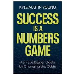 Success Is a Numbers Game, Ratgeber von Kyle Austin Young