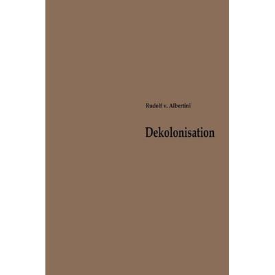 Dekolonisation, Taschenbuch von Rudolf Albertini, VS Verlag für Sozialwissenschaften, 978-3-322-98233-9