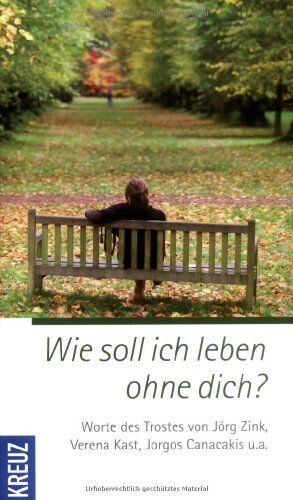 Hildegunde Wöller - Wie soll ich leben ohne dich?: Worte des Trostes von Jörg Zink, Verena Kast, Jorgos Canacakis u.a. - Preis vom 09.10.2026 07:28:09 h