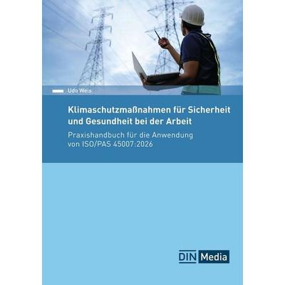 Klimaschutzmaßnahmen für Sicherheit und Gesundheit bei der Arbeit, Taschenbuch von Udo Weis, DIN Media, 978-3-410-39604-8