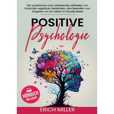 Positive Psychologie, Taschenbuch von Erich Miller, Lucid Page Media, 978-3-9893557-5-0