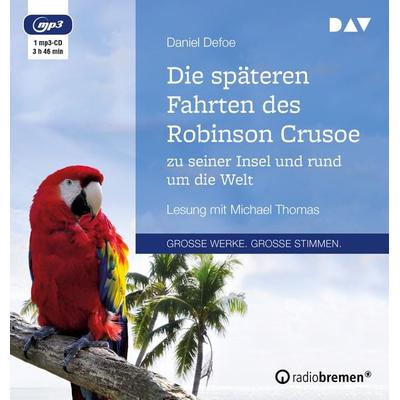 Die späteren Fahrten des Robinson Crusoe zu seiner Insel und rund um die Welt - Daniel Defoe, Audio, 9783742412171