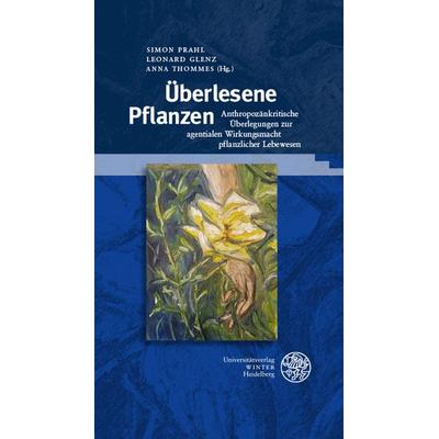 Überlesene Pflanzen, Gebundene Ausgabe von , Universitätsverlag Winter GmbH Heidelberg, 978-3-8253-9729-6