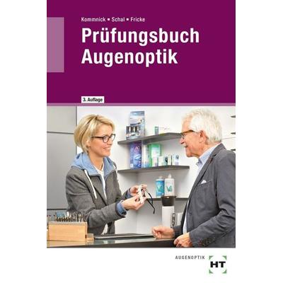 Prüfungsbuch Augenoptik, Taschenbuch von Verena Fricke,Sören Schal,Jörn Kommnick, Verlag Handwerk und Technik, 978-3-582-66604-8