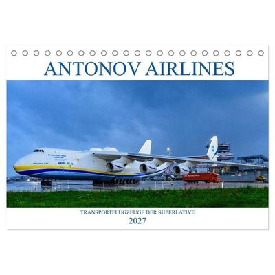 Antonov Airlines, Transportflugzeuge der Superlative (Tischkalender 2027 DIN A5 quer), CALVENDO Monatskalender