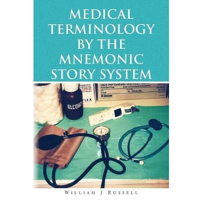 Medical Terminology by the Mnemonic Story System, Taschenbuch von William J. Russell, Xlibris, 978-1-4257-2045-2