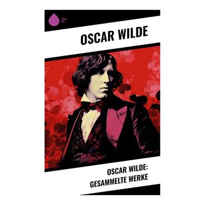 Oscar Wilde: Gesammelte Werke, Taschenbuch von Oscar Wilde, Sharp Ink, 978-80-283-5108-3