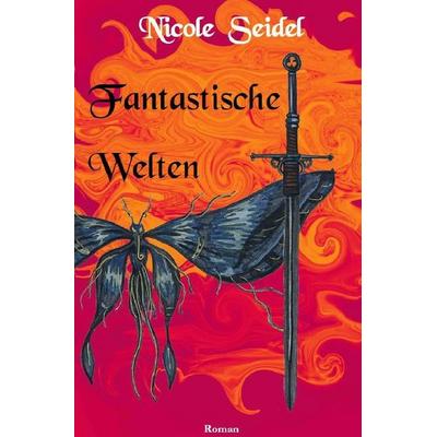 Fantastische Welten, Taschenbuch von Nicole Seidel, Epubli, 978-3-7427-0271-5