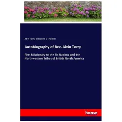Autobiography of Rev. Alvin Torry, Belletristik von Alvin Torry, William H C Hosmer