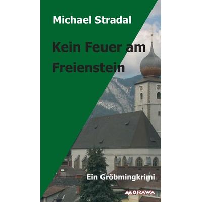 Kein Feuer am Freienstein, Gebundene Ausgabe von Michael Stradal, Buchschmiede, 978-3-99084-166-2