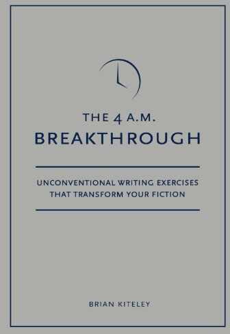 Brian Kiteley - 4 A.M. Breakthrough: Unconventional Writing Exercises That Transform Your Fiction - Preis vom 30.09.2026 22:30:23 h