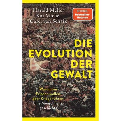 Die Evolution der Gewalt, Gebundene Ausgabe von Harald Meller,Kai Michel,Carel van Schaik, dtv, 978-3-423-28438-7