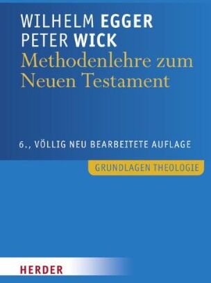 Wilhelm Egger - Methodenlehre zum Neuen Testament: Biblische Texte selbständig auslegen (Grundlagen Theologie) - Preis vom 18.10.2026 19:22:15 h