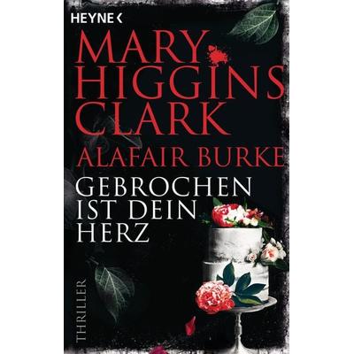 Gebrochen ist dein Herz, Taschenbuch von Mary Higgins Clark,Alafair Burke, Heyne