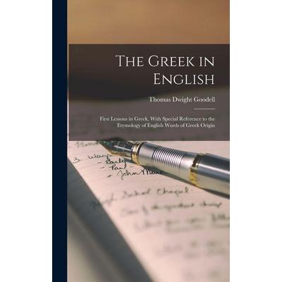 The Greek in English, Gebundene Ausgabe von Thomas Dwight Goodell, Creative Media Partners, LLC, 978-1-01-635047-1