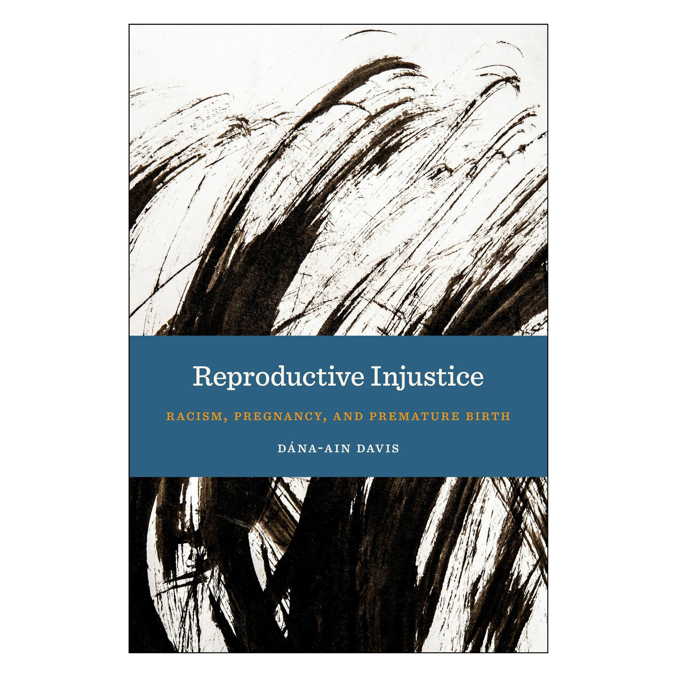New York University Reproductive Injustice: Racism, Pregnancy, and Premature Birth: 7 (Anthropologies of American Medici (Englisch, Dana-Ain Davis) (45792757)