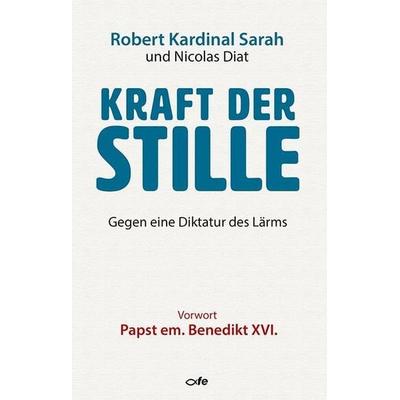 Kraft der Stille, Gebundene Ausgabe von Robert Sarah,Nicolas Diat,Dysmas de Lassus, Fe-medienvlg
