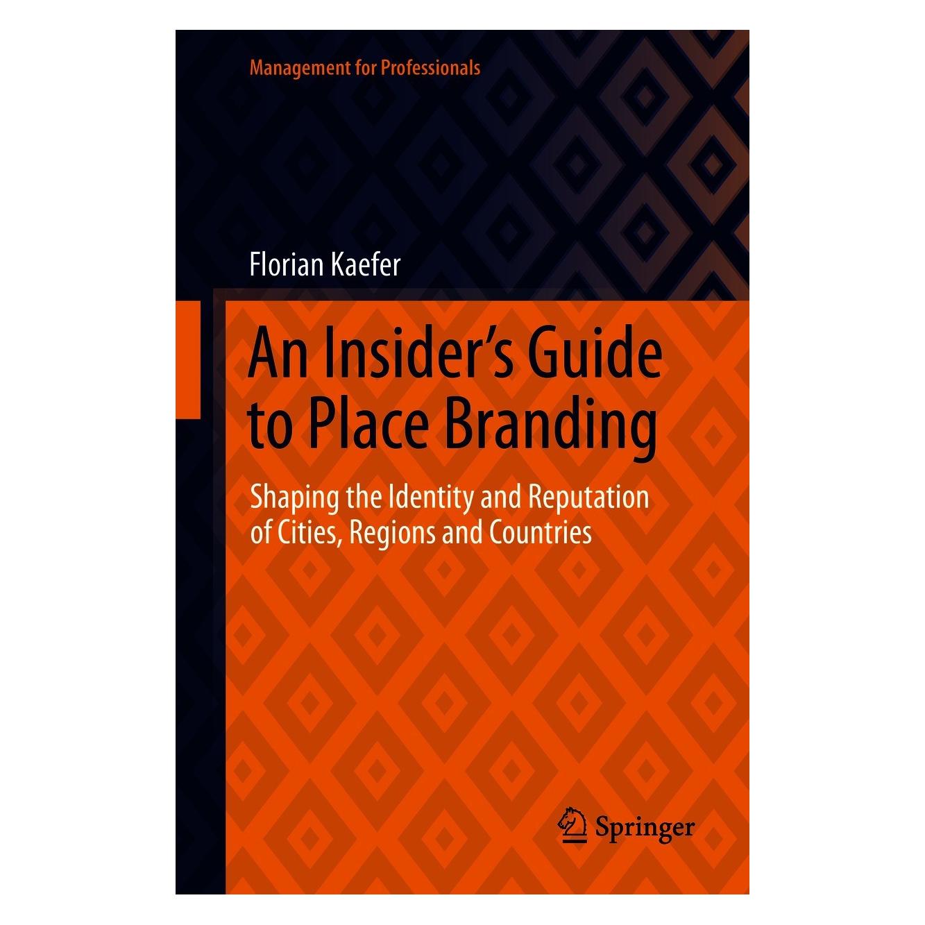 Springer An Insider's Guide to Place Branding (Englisch, Hardcover, Florian Kaefer) (9783030671433)