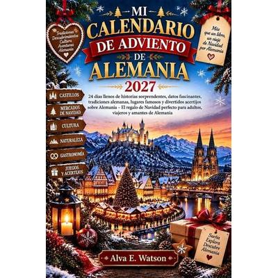 Mi Calendario de Adviento de Alemania 2027, Taschenbuch von Alva E. Watson, Independently Published