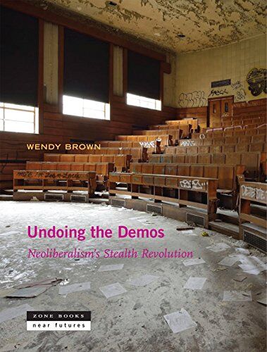 Wendy Brown - Undoing the Demos: Neoliberalism`s Stealth Revolution (Near Futures) - Preis vom 10.10.2026 11:48:34 h