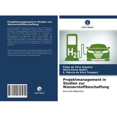 Projektmanagement in Studien zur Wasserstoffbeschaffung, Taschenbuch von Filipe da Silva Siqueira,Maria Elena Walter,E. Márcia da Silva Tampieri,
