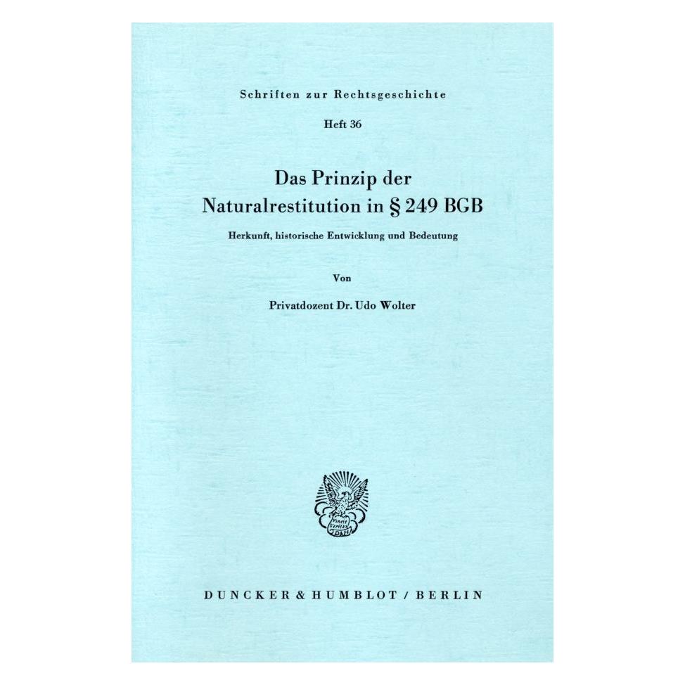 Duncker & Humblot Das Prinzip der Naturalrestitution in 249 BGB. (Softcover, Udo Wolter) (55343602)