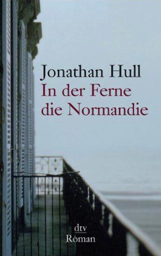 Jonathan Hull - In der Ferne die Normandie: Roman - Preis vom 11.10.2026 03:10:56 h