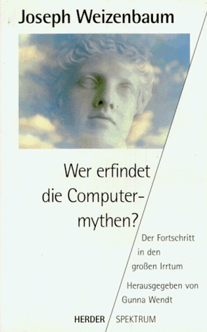 Joseph Weizenbaum - Wer erfindet die Computermythen? Der Fortschritt in den großen Irrtum. - Preis vom 11.10.2026 03:10:56 h